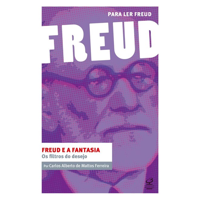 Livro - Freud e a Fantasia: os Filtros do Desejo - Ferreira