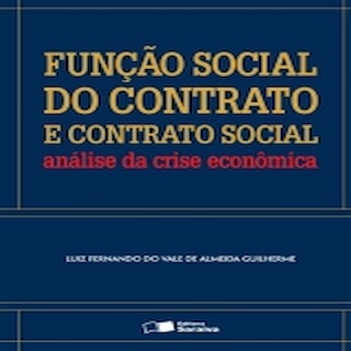 Livro - Funcao Social do Contrato e Contrato Social - Analise da Crise Economica - Guilherme