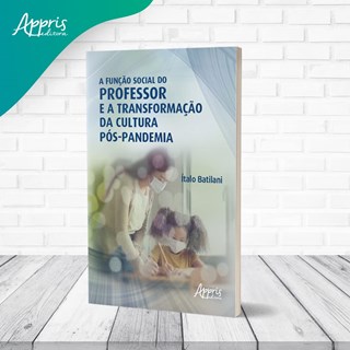 Livro Função Social do Professor e a Transformação da Cultura Pós-Pandemia, A - Appris