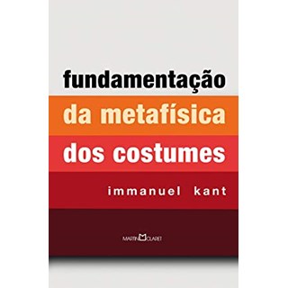 Livro - Fundamentacao da Metafisica dos Costumes - Kant