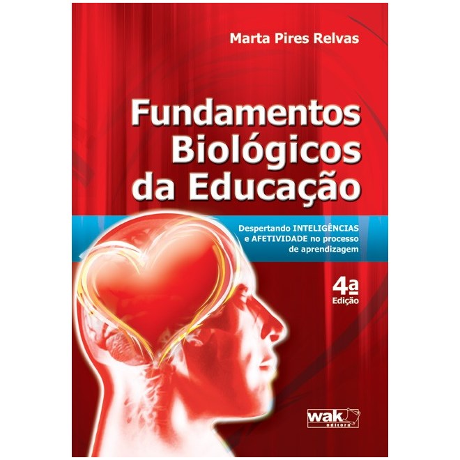 Livro - Fundamentos Biologicos da Educacao - Despertando Inteligencias e Afetividad - Relvas