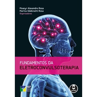 Livro - Fundamentos da Eletroconvulsoterapia - Rosa(orgs.)