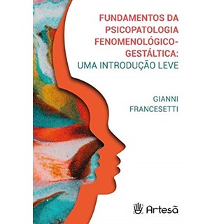 Livro - Fundamentos Da Psicopatologia Fenomenológico-gestáltica - Francesetti