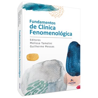 Livro Fundamentos de Clínica Fenomenológica - Tamelini - Manole
