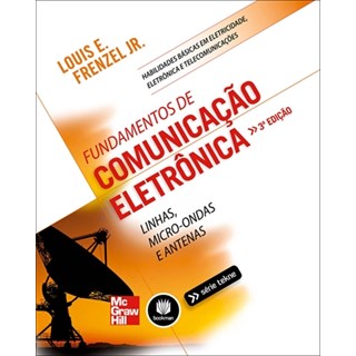 Livro - Fundamentos de Comunicação Eletrônica - Linhas, Micro-Ondas e Antenas - Frenzel Jr