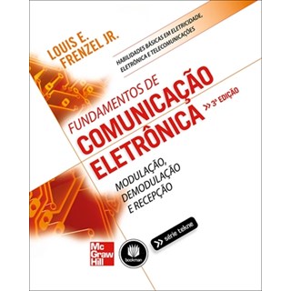 Livro - Fundamentos de Comunicacao Eletronica - Modulacao, Demodulacao e Recepcao - Frenzel Jr.