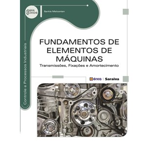 Livro - Fundamentos de Elementos de Máquinas - Transmissões, Fixações e Amortecimentos - Melconian