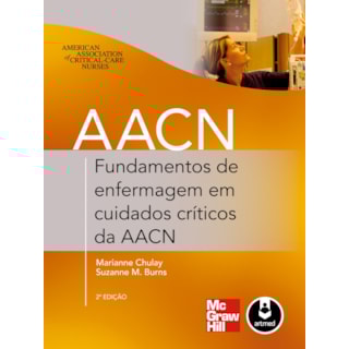 Livro - Fundamentos de Enfermagem em Cuidados Críticos da AACN - Chulay Livro - Fundamentos de Enfermagem em Cuidados Críticos da AACN - Chulay