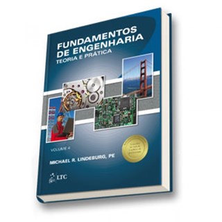 Livro - Fundamentos de Engenharia - Teoria e Prática Vol. 4 - Lindeburg