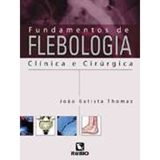 Livro - Fundamentos de Flebologia - Clinica e Cirurgica - Thomaz