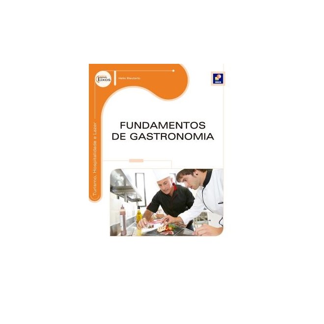 Livro - Fundamentos de Gastronomia - Série Eixos - Eleuterio