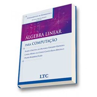 Livro - Fundamentos de Informatica - Algebra Linear para Computacao - Barbieri Filho