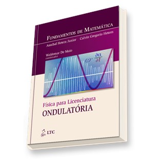 Livro - Fundamentos de Matematica - Fisica para Licenciatura: Ondulatoria - Hetem Junior/hetem
