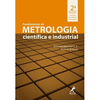 Livro - Fundamentos de Metrologia Cientifica e Industrial - Revisada, Atualizada E - Albertazzi G. Jr/sou