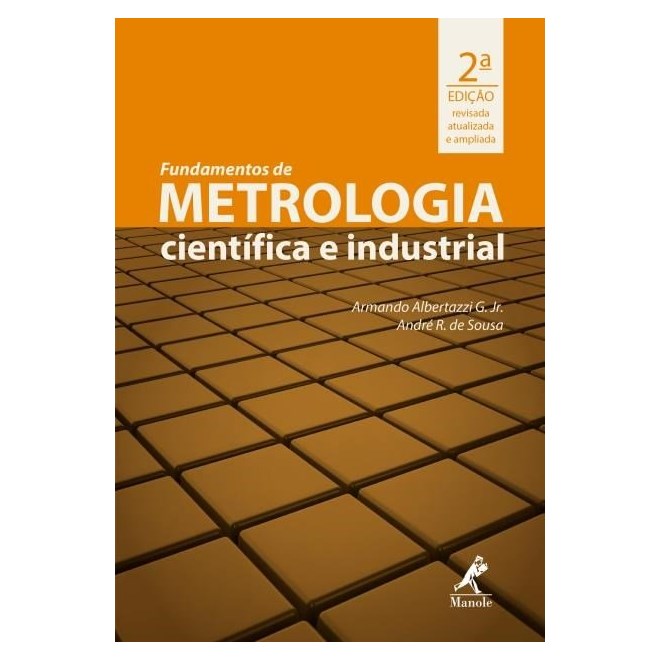 Livro - Fundamentos de Metrologia Cientifica e Industrial - Revisada, Atualizada E - Albertazzi G. Jr/sou
