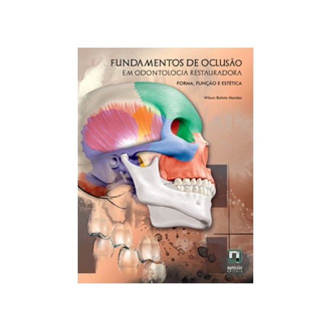 Livro - Fundamentos de Oclusao em Odontologia Restauradora - Forma, Funcao e Esteti - Mendes