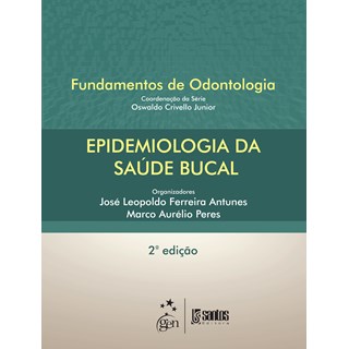 Livro - Fundamentos de Odontologia Epidemiologia da Saúde Bucal - Antunes