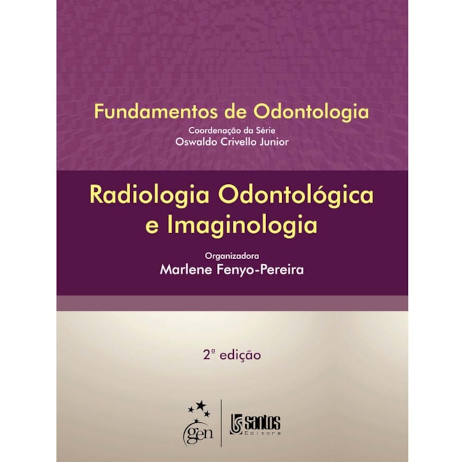 Livro - Fundamentos de Odontologia - Radiologia Odontológica e Imaginologia - Fenyo-Pereira - 2ª edição Livro - Fundamentos de Odontologia - Radiologia Odontológica e Imaginologia - Fenyo-Pereira - 2ª edição