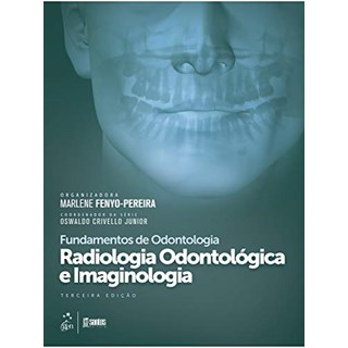 Livro Fundamentos de Odontologia Radiologia Odontológica e Imaginologia - Fenyo-Pereira