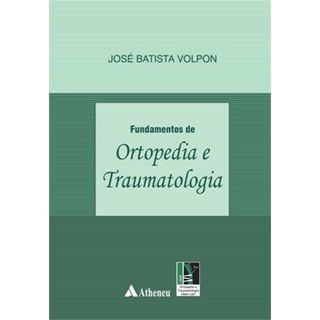 Livro - Fundamentos de Ortopedia e Traumatologia - Volpon