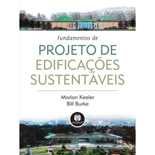 Livro - Fundamentos de Projeto de Edificacoes Sustentaveis - Keeler/burke
