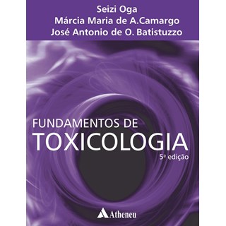 Livro Fundamentos de Toxicologia - Oga - Atheneu
