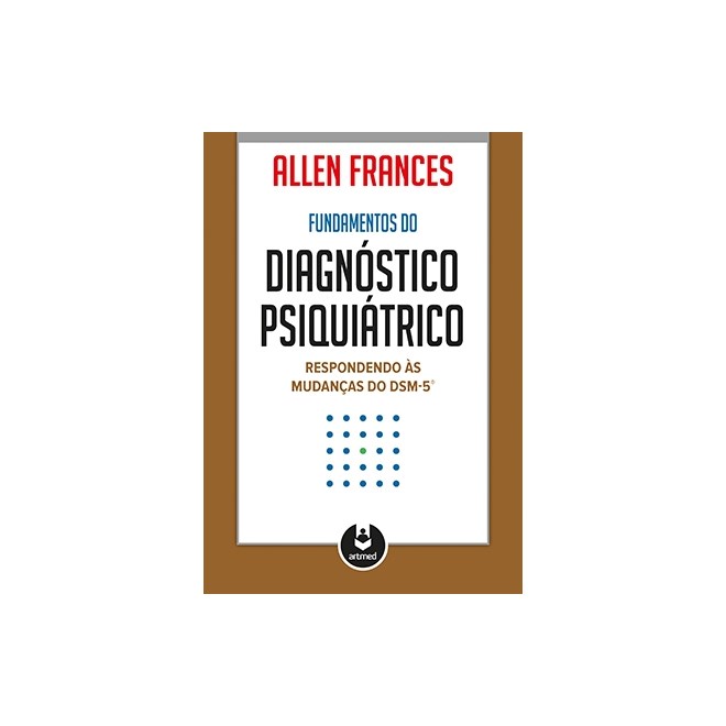 Livro - Fundamentos do Diagnostico Psiquiatrico - Respondendo as Mudancas do Dsm-5 - Frances
