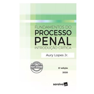 Livro - Fundamentos do Processo Penal - Introdução Crítica - 6ª Edição 2020 - Lopes Jr 6º edição