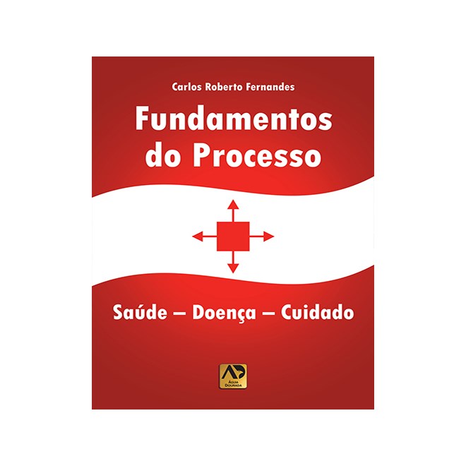 Livro - Fundamentos do Processo: Saude - Doenca - Cuidados - Fernandes