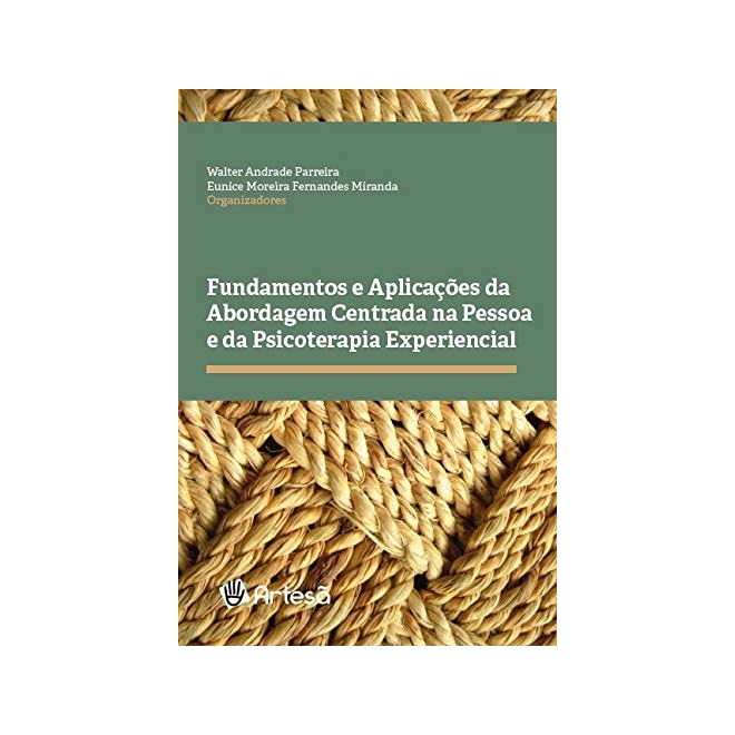 Livro - Fundamentos e Aplicacoes da Abordagem Centrada Na Pessoa e da Psicoterapia - Parreira/miranda