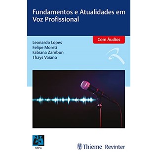 Livro - Fundamentos e Atualidades em Voz Profissional - Lopes/moreti/zambon