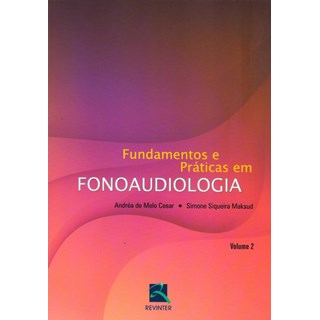 Livro - Fundamentos e Praticas em Fonoaudiologia Vol. 2 - Cesar/maksoud