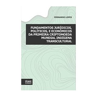 Livro - Fundamentos Juridicos, Politicos, e Economicos da Primeira Criptomoeda Mund - Lopes
