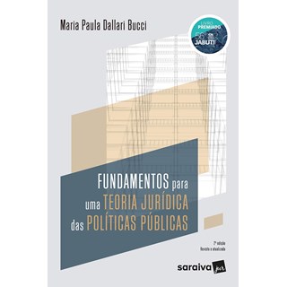 Livro Fundamentos Para uma Teoria Jurídica das Políticas Públicas - Bucci - Saraiva