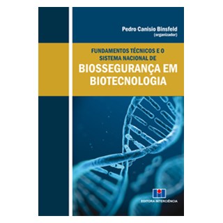Livro - Fundamentos Tecnicos e o Sistema Nacional de Biosseguranca em Biotecnologia - Binsfeld (org.)