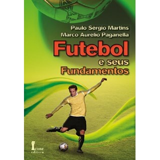 Livro - Futebol e Seus Fundamentos - Martins/paganella