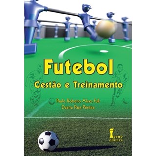 Livro - Futebol: Gestão e Treinamento - Falk