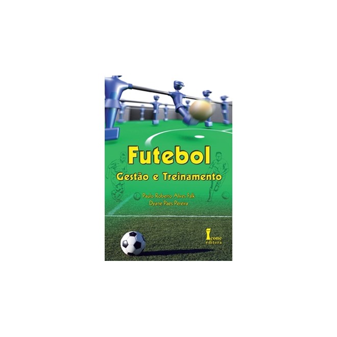 Livro - Futebol: Gestao e Treinamento - Falk/pereira