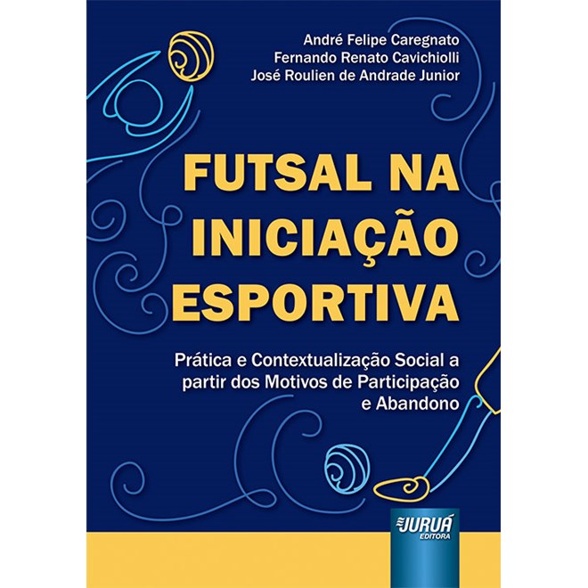Livro Futsal na Iniciação Esportiva - Caregnato - Juruá