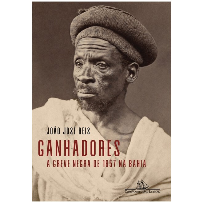 Livro - Ganhadores: a Greve Negra de 1857 Na Bahia - Reis