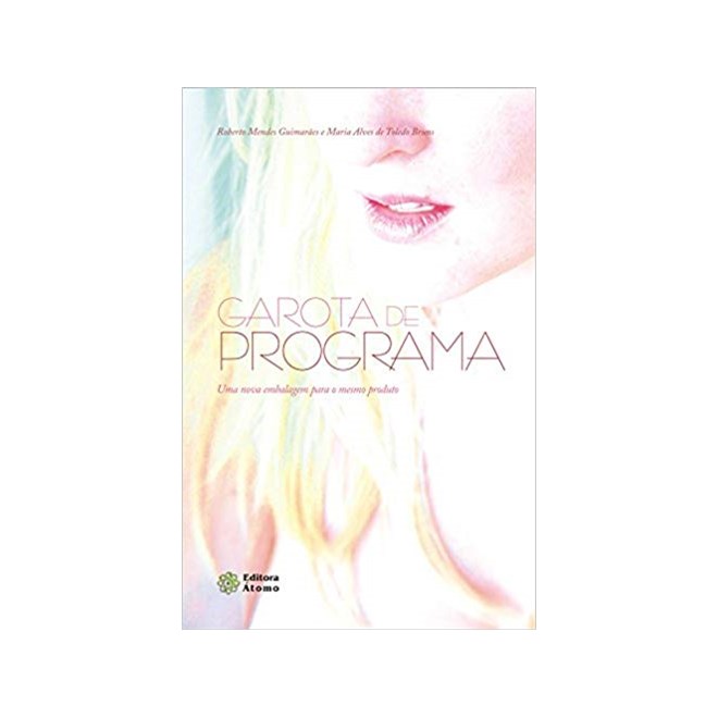 Livro - Garota de Programa: Uma Nova Embalagem para o Mesmo Produto - Col. Sexualid - Guimaraes/ Bruns