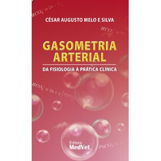 Livro Gasometria Arterial da Fisiologia à Prática Clínica - Silva - Medvet