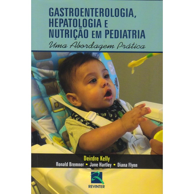 Livro - Gastrenterologia, Hepatologia e Nutricao em Pediatria - Uma Abordagem Prati - Bremmer/kelly/flynn