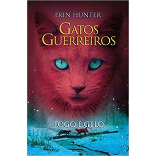 Livro - Gatos Guerreiros - Fogo e Gelo - Hunter
