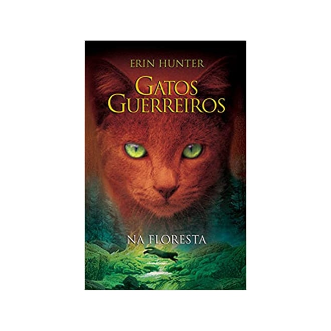 Livro - Gatos Guerreiros - Na Floresta - Col. Gatos Guerreiros, V.1 - Hunter