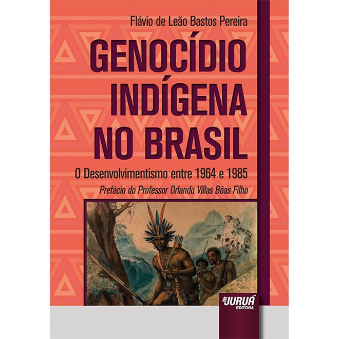Livro - Genocidio Indigena No Brasil - o Desenvolvimentismo entre 1964 e 1985 - Pereira