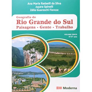 Livro - Geografia do Rio Grande do Sul - Paisagens - Gente - Trabalho - 4/5 ano - Silva/spinelli/fiore