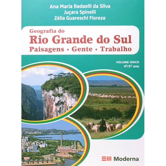 Livro - Geografia do Rio Grande do Sul - Paisagens - Gente - Trabalho - 4/5 ano - Silva/spinelli/fiore