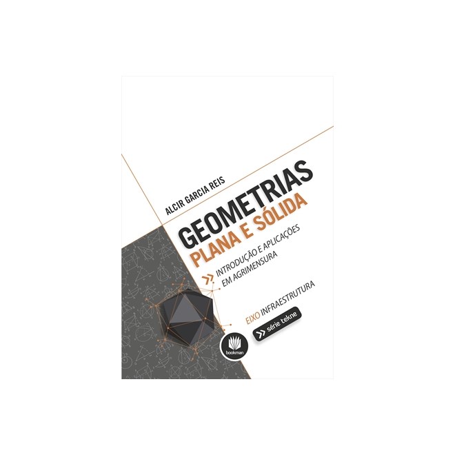 Livro - Geometrias Plana e Solida - Introducao e Aplicacoes em Agrimensura - Reis
