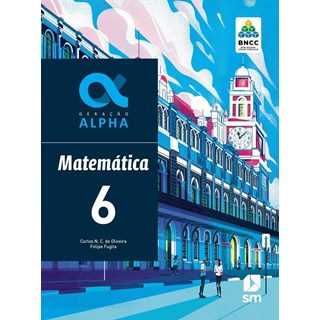 Livro - Geracao Alpha Matematica 6  Ed 2019 - Bncc - Sm
